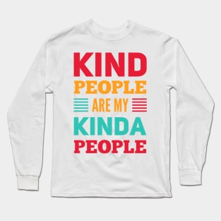 kind people are my kinda people Long Sleeve T-Shirt